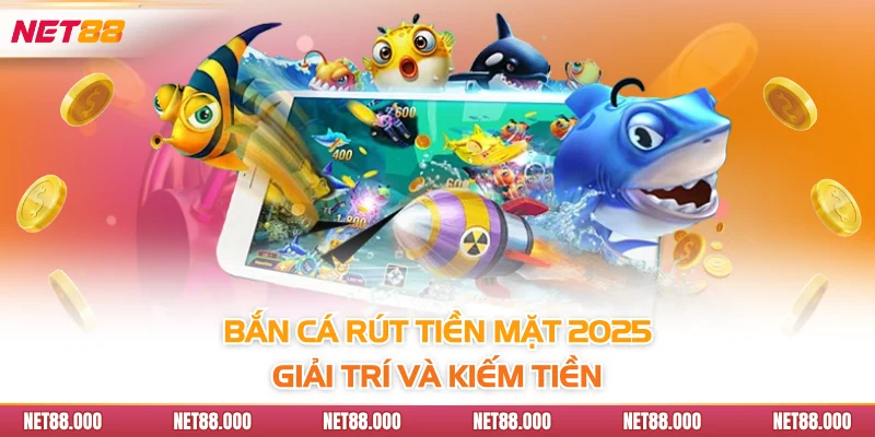 Bắn Cá Rút Tiền Mặt - Bí Quyết Chơi Hay Nhất Trong Năm 2025 2 Bắn cá rút tiền mặt 2025 - Giải trí và kiếm tiền