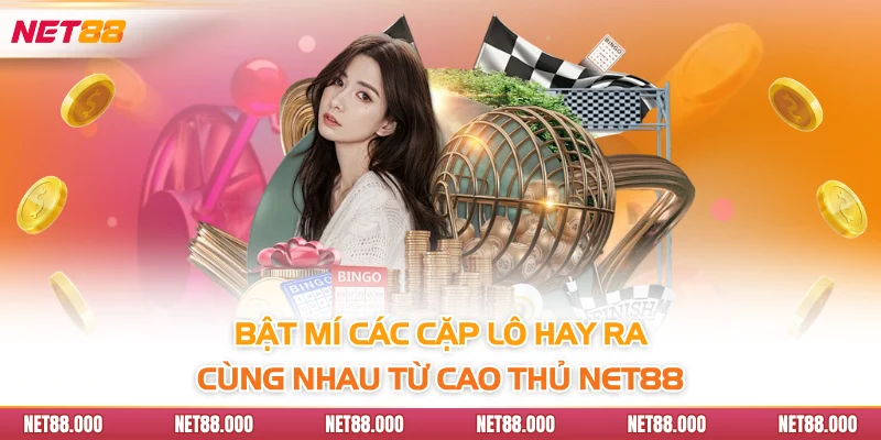 Bật mí các cặp lô hay ra cùng nhau từ cao thủ Net88