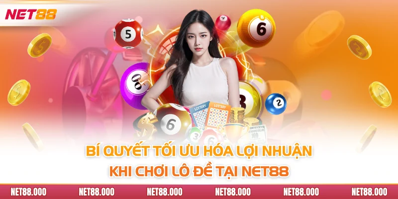 1 Điểm Lô Ăn Bao Nhiêu Tiền? Hướng Dẫn Chi Tiết Từ Net88 4 Bí quyết tối ưu hóa lợi nhuận khi chơi lô đề tại Net88