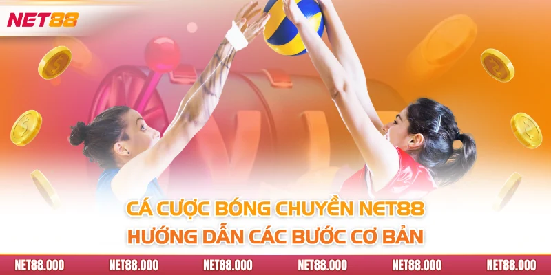 Cá Cược Bóng Chuyền Net88 - Hướng Dẫn Các Bước Cơ Bản