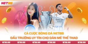 Cá Cược Bóng Đá Net88 - Đấu Trường Uy Tín Cho Dân Mê Thể Thao