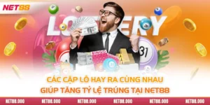 Các Cặp Lô Hay Ra Cùng Nhau Giúp Tăng Tỷ Lệ Trúng Tại Net88