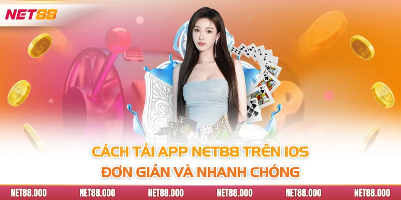 TẢI APP 3 Cách tải app Net88 trên iOS đơn giản và nhanh chóng