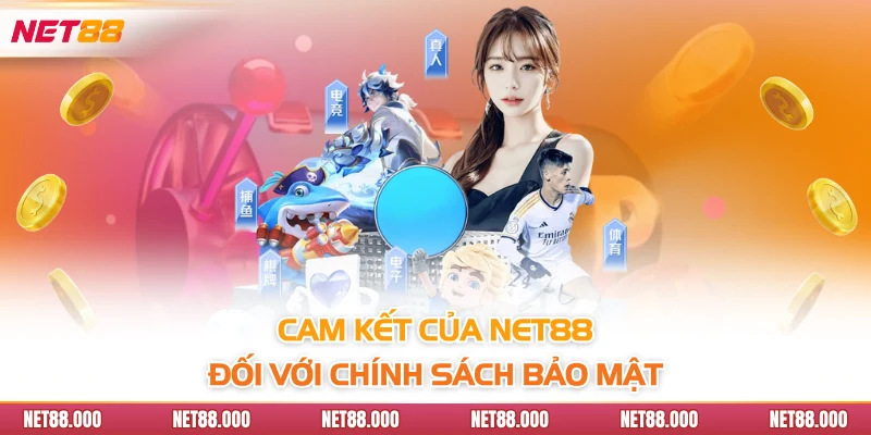 CHÍNH SÁCH BẢO MẬT 2 Cam kết của Net88 đối với chính sách bảo mật