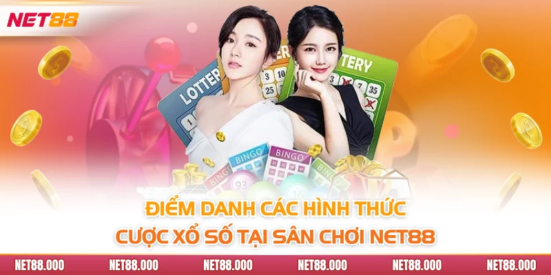XỔ SỐ 3 Điểm danh các hình thức cược xổ số tại sân chơi Net88