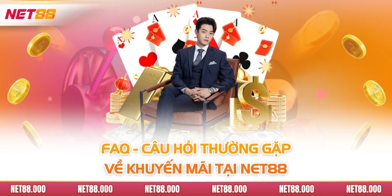 FAQ-CÂU HỎI THƯỜNG GẶP 2 FAQ - Câu hỏi thường gặp về khuyến mãi tại Net88
