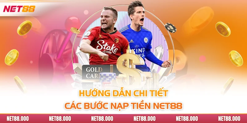 NẠP TIỀN 3 Hướng dẫn chi tiết các bước nạp tiền NET88