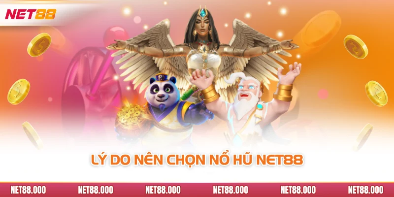 NỔ HŨ 1 Lý do nên chọn nổ hũ Net88
