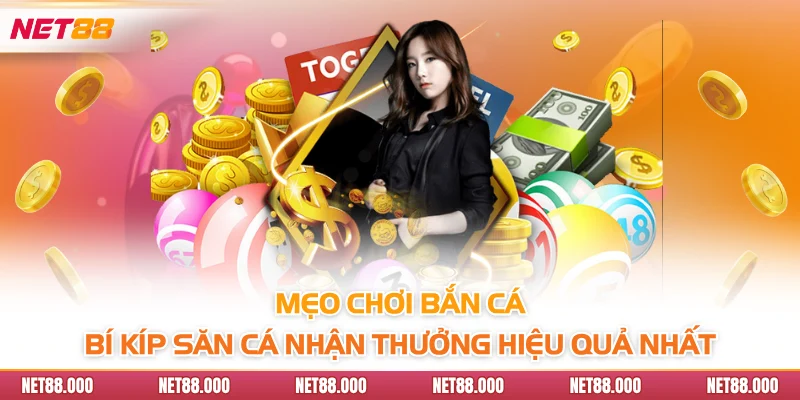Mẹo Chơi Bắn Cá - Bí Kíp Săn Cá Nhận Thưởng Hiệu Quả Nhất