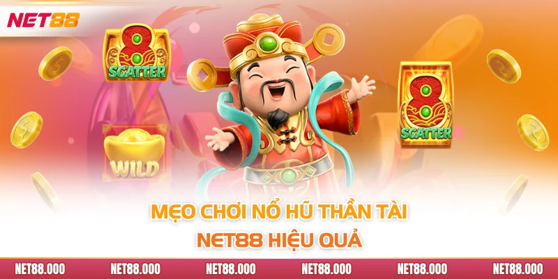 Nổ Hũ Thần Tài Net88 - Slot Game Hấp Dẫn Và Cơ Hội Trúng Lớn 4 Mẹo chơi Nổ Hũ Thần Tài Net88 hiệu quả