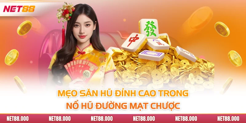 Nổ Hũ Đường Mạt Chược - Bí Kíp Săn Hũ Và Thắng Lớn Tại Net88 4 Mẹo săn hũ đỉnh cao trong nổ hũ đường mạt chược