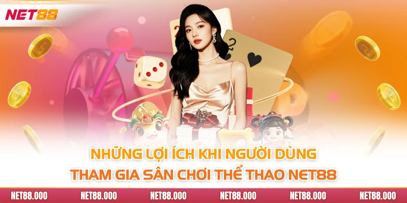 THỂ THAO 1 Những lợi ích khi người dùng tham gia sân chơi thể thao Net88