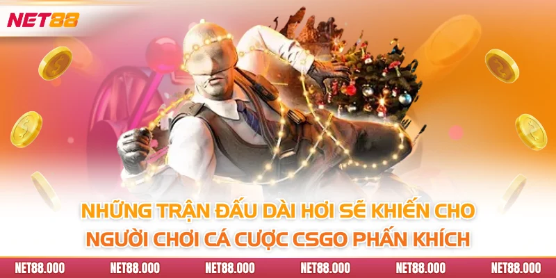 Cá Cược CSGO Net88 - Kịch Tính Trong Từng Trận Giao Tranh 3 Những trận đấu dài hơi sẽ khiến cho người chơi cá cược CSGO phấn khích