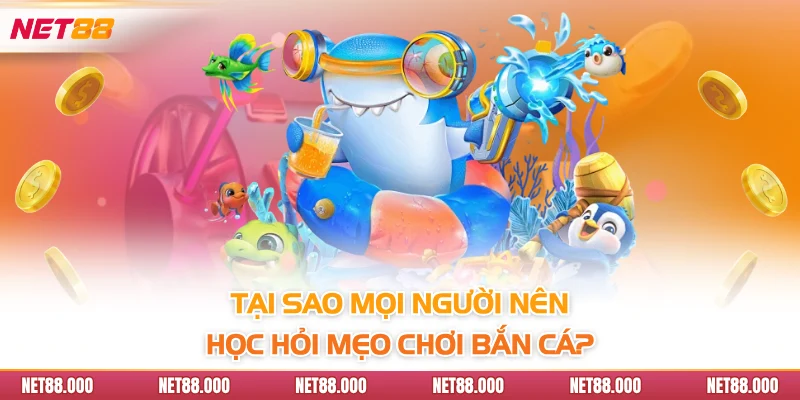 Mẹo Chơi Bắn Cá - Bí Kíp Săn Cá Nhận Thưởng Hiệu Quả Nhất 2 Tại sao mọi người nên học hỏi mẹo chơi bắn cá?