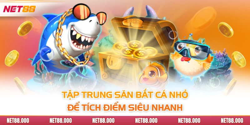 Bắn Cá Rút Tiền Mặt - Bí Quyết Chơi Hay Nhất Trong Năm 2025 3 Tập trung săn bắt cá nhỏ để tích điểm siêu nhanh