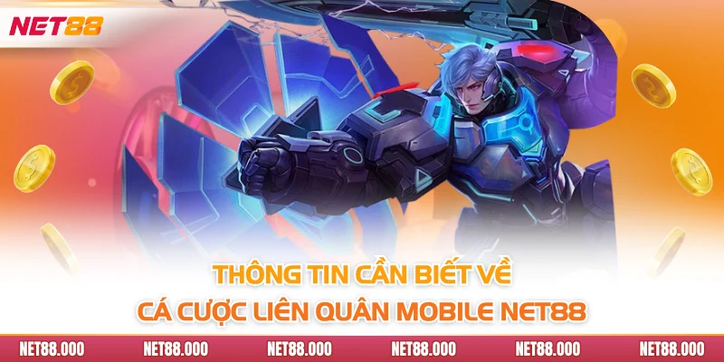 Cá Cược Liên Quân Mobile - Giải Trí Nhận Thưởng Cực Khủng 2 Thông tin cần biết về cá cược Liên Quân Mobile Net88