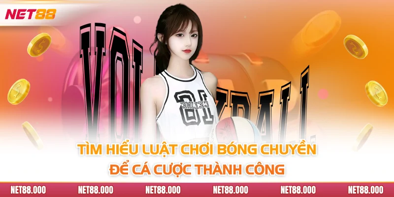 Cá Cược Bóng Chuyền Net88 - Hướng Dẫn Các Bước Cơ Bản 4 Tìm hiểu luật chơi bóng chuyền để cá cược thành công