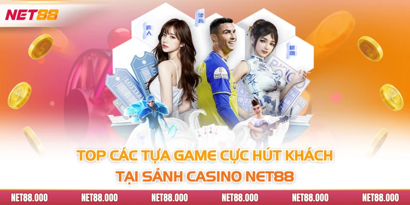 CASINO 3 Top các tựa game cực hút khách tại sảnh Casino Net88